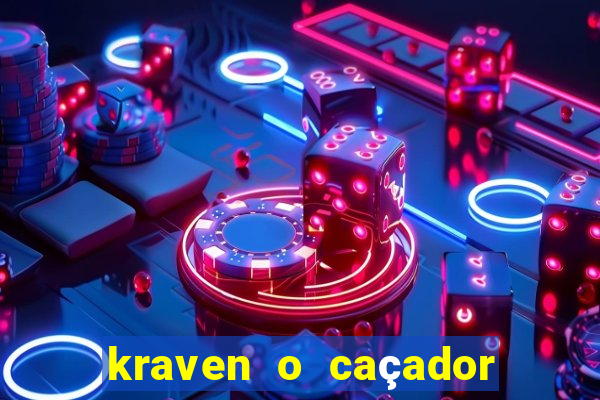 kraven o caçador filme completo dublado